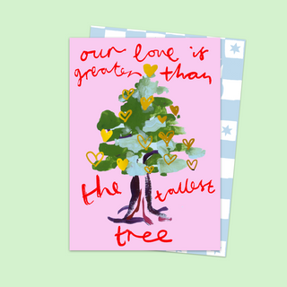 Our Love is Greater Than The Tallest Tree Card